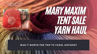 Mary Maxim Tent Sale and Yarn Haul - Was it worth the trip to Paris, Ontario? Come see what I got!