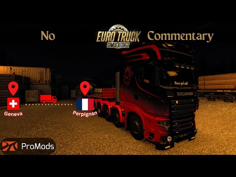 Euro Truck Sim 2 ProMods 2.63 | Scania R700 | Geneva, Swizerland - Perpignan, France | No commentary