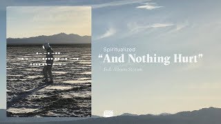Spiritualized - And Nothing Hurt [Full Album Stream]
