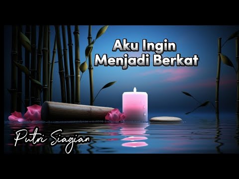 Aku Ingin Menjadi Berkat (Lirik Lagu)