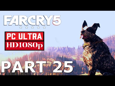 FAR CRY 5 Gameplay Walkthrough - PART 25 - [1080p HD PC ULTRA 60FPS] - No Commentary