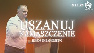 USZANUJ NAMASZCZENIE // Honor the anointing // PASTOR ŁUKASZ SZWERYN