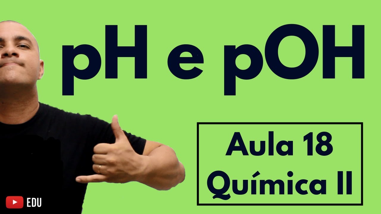 pH, pOH, Cálculo, Fórmulas, Escala, Logaritmo, Produto Iônico da Água (Kw) | Aula 18 (Química II)