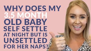 Why does my 3.5-month-old baby self-settle at night, but is unsettled for her naps?