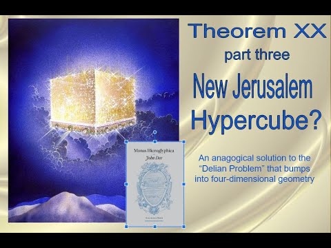 20. John Dee's Hieroglyphic Monad Explained!  (Theorem 20 part 3: a hypercube in New Jerusalem? )