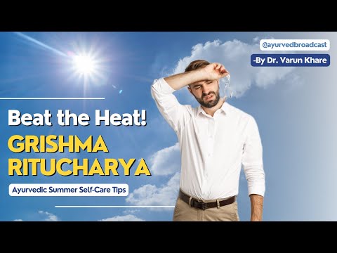 Grishma Ritucharya: Ayurvedic Tips & Rituals