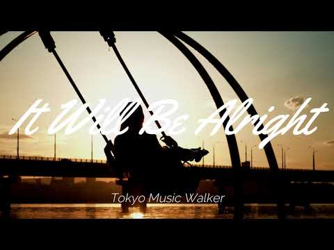 Tokyo Music Walker - It Will Be Alright