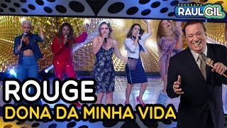 ROUGE - DONA DA MINHA VIDA NO PROGRAMA RAUL GIL