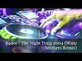 Kadoc The Night Train 2004 Warp Brothers Remix HQ Audio