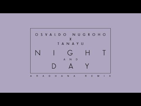 Osvaldo Nugroho X Tanayu - Night And Day (Aradhana Remix)