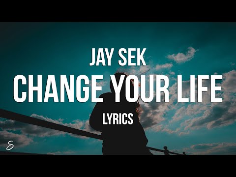 Jay Sek - Change Your Life (Lyrics) feat. MOO$H x Chophead