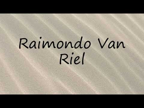 How to Pronounce Raimondo Van Riel?