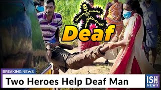 Two Heroes Help Deaf Man