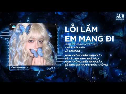Lỗi Lầm Em Mang Đi Remix (Ver Chuẩn Tiktok) - Anh Không Biết Người Ấy Sẽ Yêu Em Như Thế Nào Remix