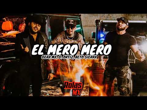 GERA MX , GERARDO ORTIZ, BETO SIERRA - EL MERO MERO - ( OFICIAL AUDIO) 2022