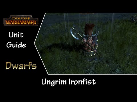 Total War: Warhammer Unit Guide - Dwarfs Ungrim Ironfist