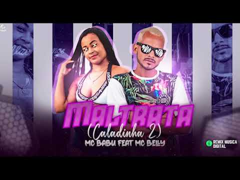 MC BABU FEAT. MC BELLY - MALTRATA - CALADINHA 2