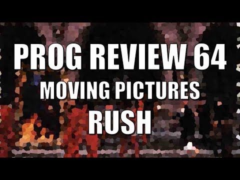 Prog Review 64 - Moving Pictures - Rush