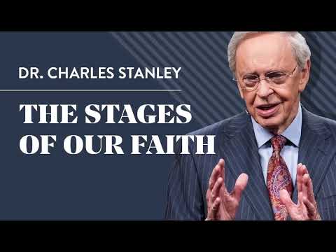 Dr  Charles Stanley 2023 💙 The Stages of Our Faith