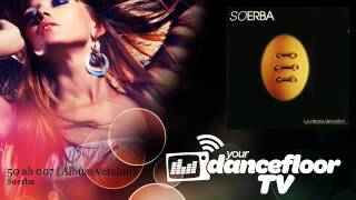 Soerba - 50 ab 007 - Album version - YourDancefloorTV