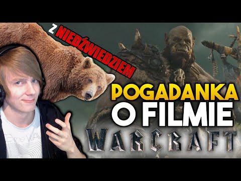 Pogadanka o Filmie Warcrafta z Pulchnym Niedźwiedziem!