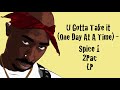 U Gotta Take It (One Day At A Time) - Spice 1, 2Pac & LP
