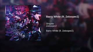 Barry White (ft. ZelooperZ)
