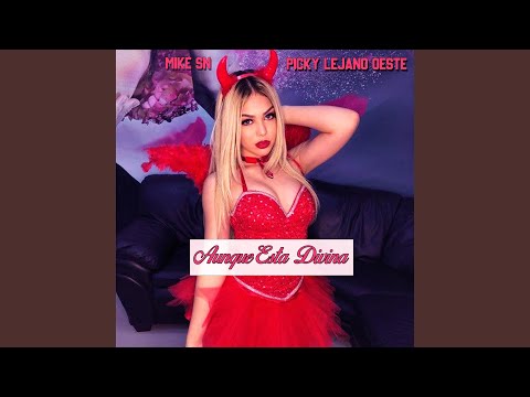 Aunque Esta Divina (feat. Picky Lejano Oeste)
