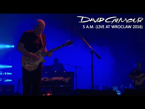 David Gilmour - 5 A.M. (Live At Wroclaw 2016)