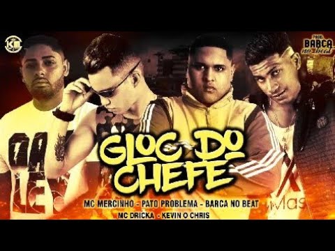 Pato Problema, Barca Na Batida e MC Mercinho Feat. Kevin O Chris e MC Dricka - GLOC DO CHEFE