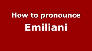 How to pronounce Emiliani