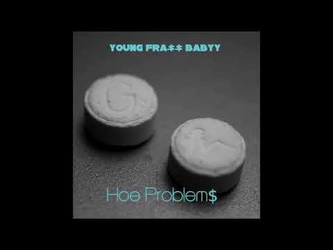 YOUNG FRA$$ BABYY- HOE PROBLEM$
