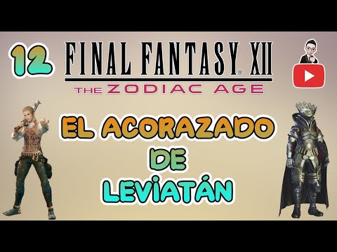 Guia del Final Fantasy XII Zodiac Age (100%) Parte 12 | El Acorazado Leviatán