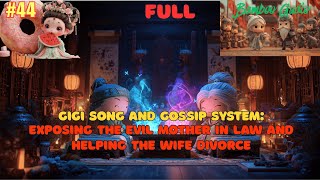 Part 44: GiGi &amp; Gossip System: Exposing The Evil Mother In Law And Helping The Wife Divorce