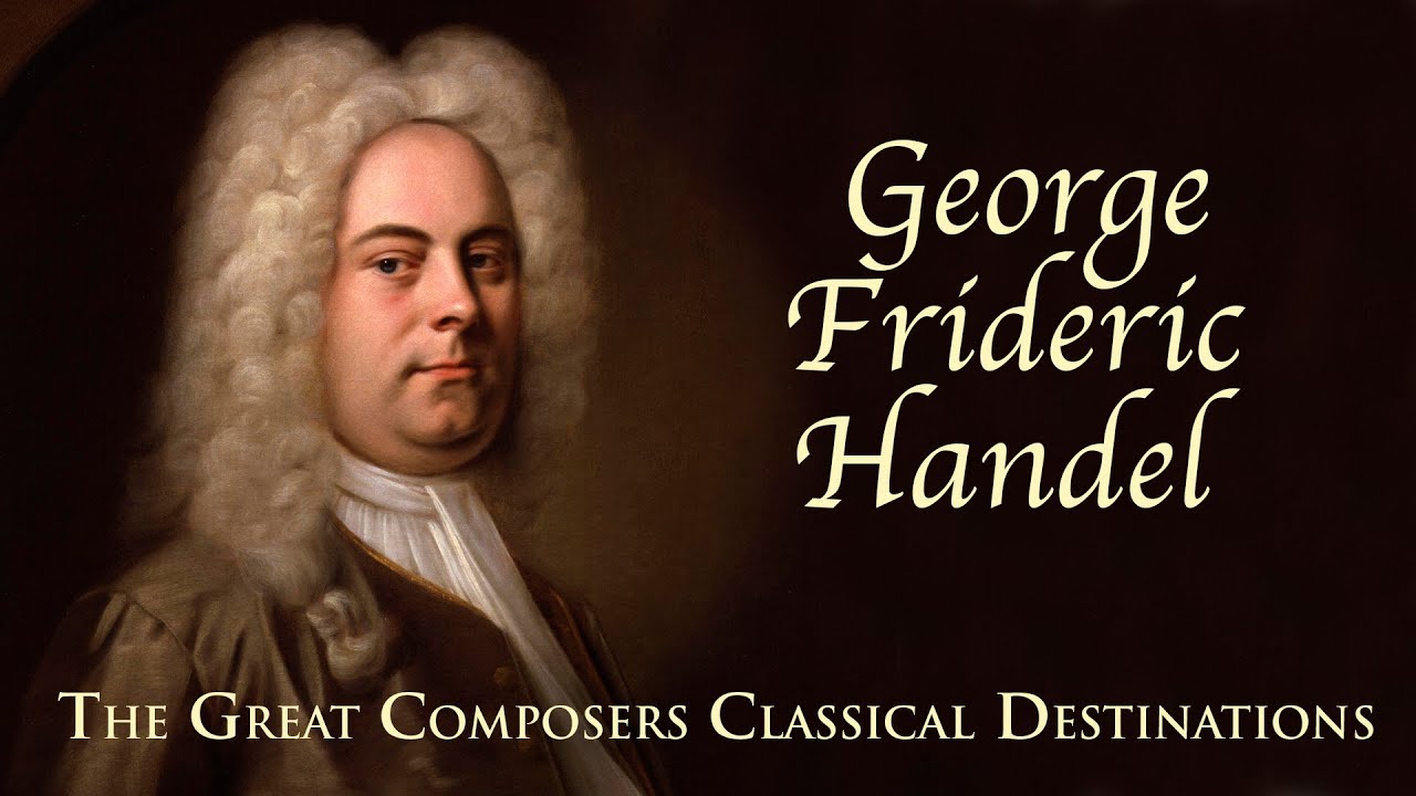 The Great Composers Classical Destinations: Handel | Full Documentary Movie