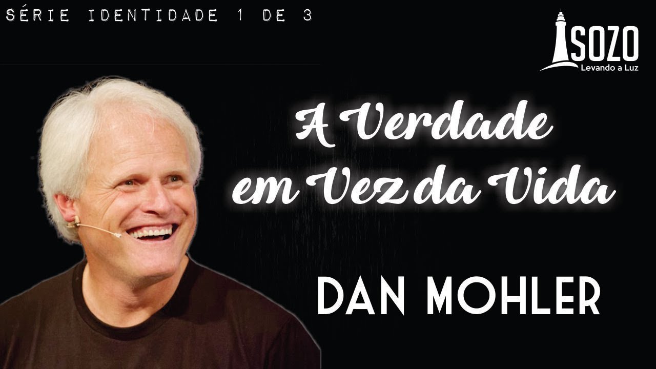 Dan Mohler - A Verdade Em Vez da Vida (Série "Identidade" 1 de 3)