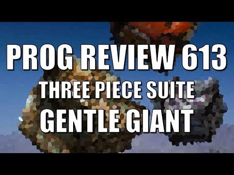 Prog Review 613 - Three Piece Suite - Gentle Giant