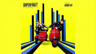 Superfruit - Hurry Up! (Audio)