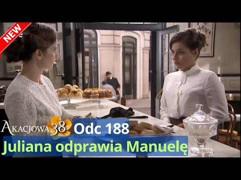„Akacjowa 38” – Odcinek 188: Juliana odprawia Manuelę