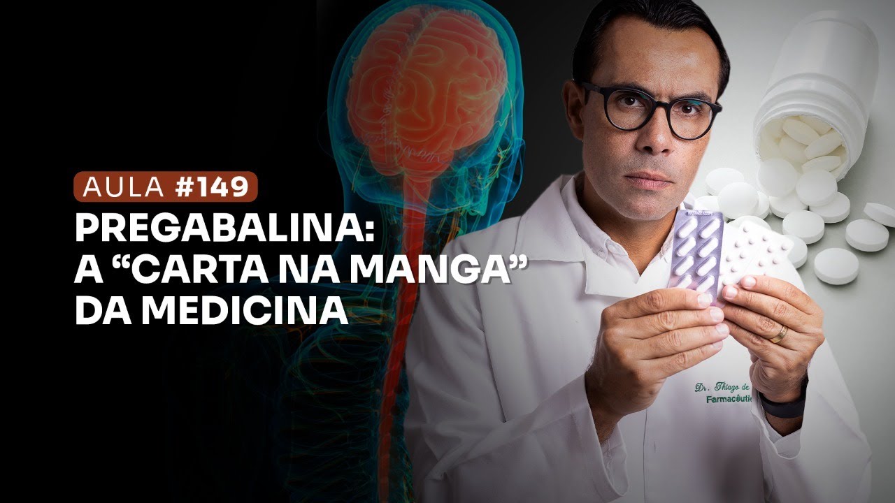 Aula #149 - Pregabalina: A "Carta na Manga"  da Medicina