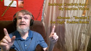 AFROMAN - &quot;Because I Got High&quot; Positive Remix : Bankrupt Creativity #400 - My Reaction Videos
