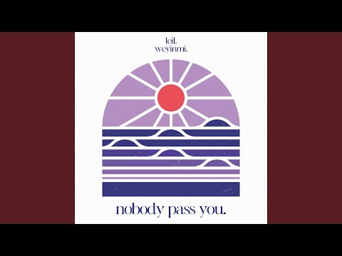 Nobody Pass You