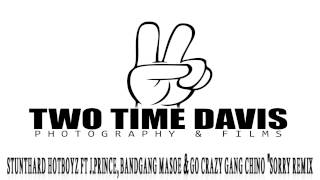 #stunthard #hotboyz ft j prince, bandgang masoe &amp; go crazy gang chino &quot;sorry remix