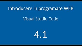Lectia 4.1 - Visual Studio Code - Instalare - Introducere in programare web - HTML, CSS, JavaScript