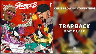 Chris Brown, Young Thug - Trap Back ft. Major Nine (432Hz)