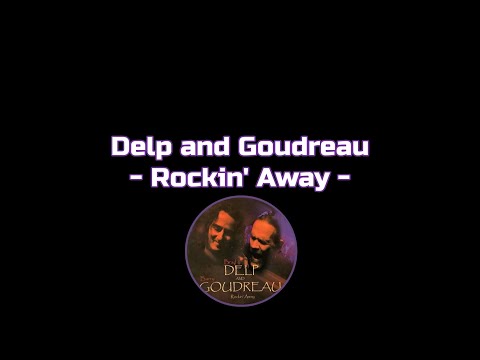 Delp and Goudreau - "Rockin' Away" HQ/With Onscreen Lyrics!