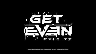 【GET EVEN】コレは記憶の世界!?それとも現実!?