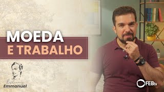Moeda e trabalho  | Reflexões com Emmanuel - Saulo César