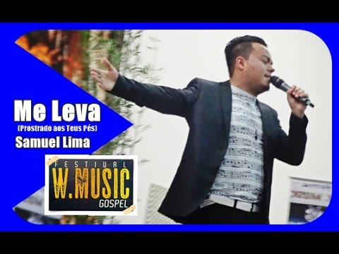 Me Leva - Samuel Lima no Festival W Music 2015