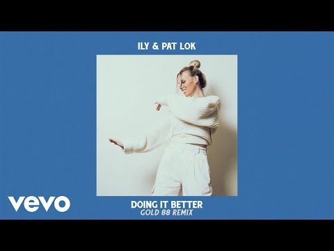 ILY - Doing It Better (Gold 88 Remix) (Official Audio)